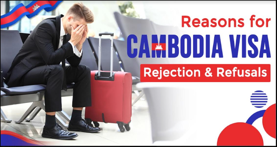 Reason for Cambodia Visa Rejection and Refusals